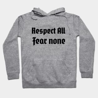 Respect all, fear none Hoodie